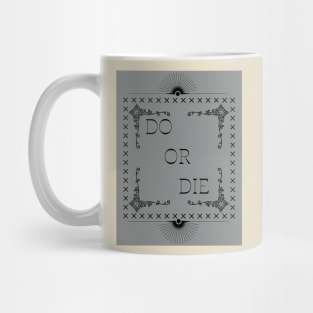 Do or die Mug